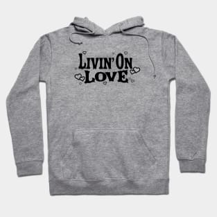 Livin' On Love Hoodie